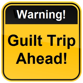 Warning Guilt Trip Ahead